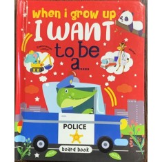 When I grow up I want to be a ....(Cand o sa cresc mare vreau sa fiu......carte in engleza