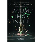 Cumpara ieftin Acum ma inalt - Kiersten White (Saga cuceritorului, partea a II-a), Corint