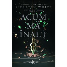 Acum ma inalt - Kiersten White (Saga cuceritorului, partea a II-a)