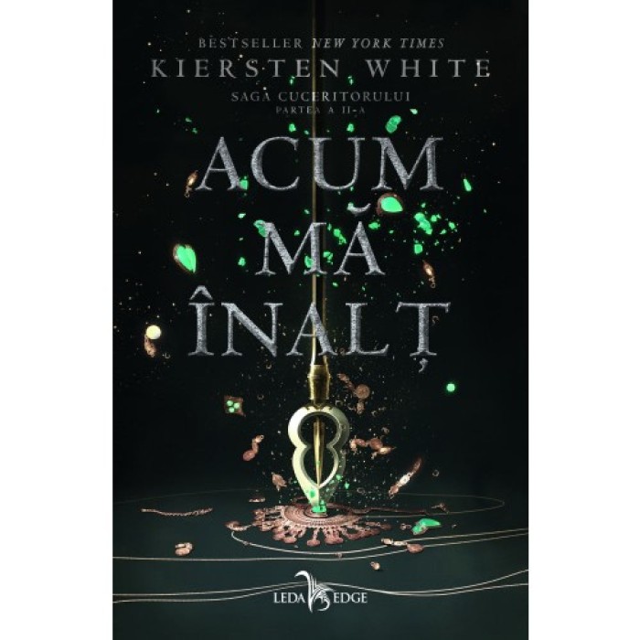 Acum ma inalt - Kiersten White (Saga cuceritorului, partea a II-a)