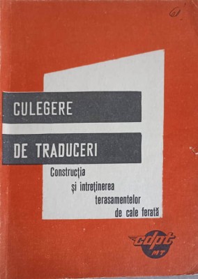 CULEGERE DE TRADUCERI. CONSTRUCTIA SI INTRETINEREA TERASAMENTELOR DE CALE FERATA-COLECTIV foto