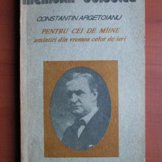 Constantin Argetoianu - Pentru cei de maine volumul 1