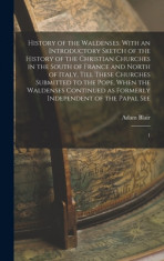 History of the Waldenses: With an Introductory Sketch of the History of the Christian Churches in the South of France and North of Italy, Till T foto