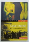 CASA INGLEZI , roman de ALEXANDRU BORDIAN , 2018