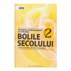 Probleme cardiovasculare si endocrine - Bolile secolului, Volumul al II-lea