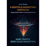 A digit&aacute;lis marketing vakfoltja - Avagy ez&eacute;rt hazudik a marketingm&eacute;r&eacute;sed - Kat&oacute; Tam&aacute;s