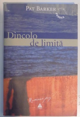 DINCOLO DE LIMITA de PAT BARKER , 2005 foto