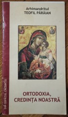 Ortodoxia, credinta noastra - Teofil Paraian