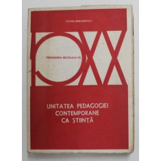 UNITATEA PEDAGOGIEI CONTEMPORANE CA STIINTA de STEFAN BARSANESCU , 1976