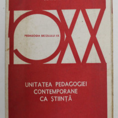 UNITATEA PEDAGOGIEI CONTEMPORANE CA STIINTA de STEFAN BARSANESCU , 1976