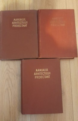 MANUALUL ARHITECTULUI PROIECTANT 3 volume (1954-1958, editie cartonata) foto