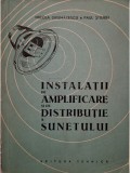 Mircea Grumazescu - Instalatii de amplificare si de distributie a sunetului (Editia: 1959)