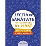 Lectia de Sanatate 4, 10-11 ani, Vlad Tudosie, Galaxia Copiilor. Carte copii, educatie, parenting, 80 pagini, brosata