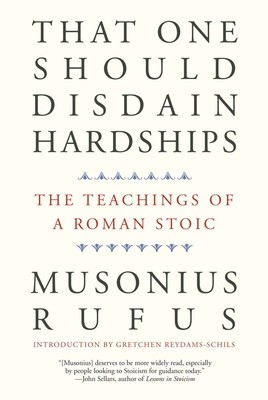 That One Should Disdain Hardships: The Teachings of a Roman Stoic foto