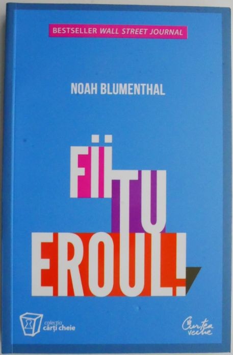Fii tu eroul! - Noah Blumenthal