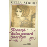 Cella Serghi - Această dulce povară, tinerețea (editia 1983)