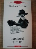 FACTORUL UMAN de GRAHAM GREENE , 2005, * PREZINTA SUBLINIERI