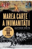 Marea carte a inumanitatii - Matthew White