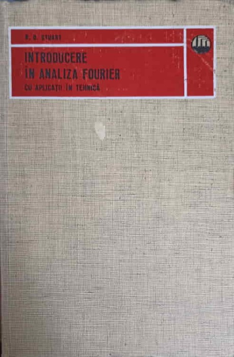 INTRODUCERE IN ANALIZA FOURIER CU APLICATII IN TEHNICA-R.D. STUART-275624