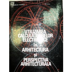 UTILIZAREA CALCULATOARELOR ELECTRONICE IN ARHITECTURA SI PERSPECTIVA ARHITECTURALA-AURELIAN TANASESCU,ION SAVA