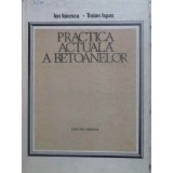 PRACTICA ACTUALA A BETOANELOR-ION IONESCU, TRAIAN ISPAS-113736