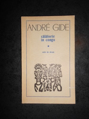 ANDRE GIDE - CALATORIE IN CONGO / NOTE DE DRUM foto