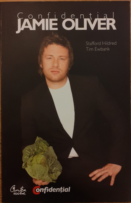 Confidential Jamie Oliver. Biografia celui mai indragit bucatar din Marea Britanie