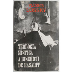 Teologia mistica a Bisericii de Rasarit &ndash; Vladimir Lossky