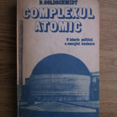 B. Goldschmidt - Complexul atomic. O istorie politica a energiei nucleare