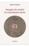 Imagini ale sinelui in Antichitatea tarzie - Anca Vasiliu - Studii Filosofice Apuleius Plutarh Grigorie de Nazianz Plotin Porfir Nyssa Iulian