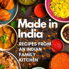 Made in India: Recipes from an Indian Family Kitchen