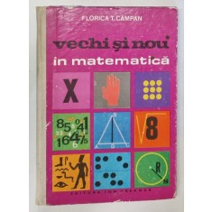 VECHI SI NOU IN MATEMATICA de FLORICA T. CAMPAN , 1978