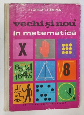 VECHI SI NOU IN MATEMATICA de FLORICA T. CAMPAN , 1978 foto