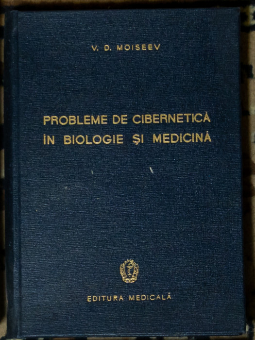 V. D. Moiseev - Probleme de cibernetica in biologie si medicina