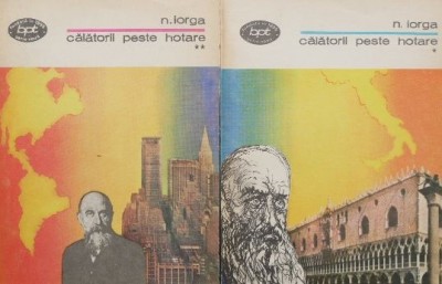 Calatorii peste hotare (2 volume) - Nicolae Iorga foto