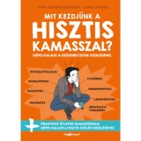 Mit kezdj&uuml;nk a hisztis kamasszal? - K&eacute;pes kalauz a kr&iacute;zishelyzetek kezel&eacute;s&eacute;hez - Anne-Claire Kleindienst