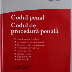 CODUL PENAL SI CODUL DE PROCEDURA PENALA , editie ingrijita de TUDOREL TOADER , ACTUALIZAT LA 20 MARTIE 2017 , PREZINTA SUBLINIERI SI INSEMNARI *