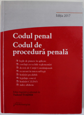 CODUL PENAL SI CODUL DE PROCEDURA PENALA , editie ingrijita de TUDOREL TOADER , ACTUALIZAT LA 20 MARTIE 2017 , PREZINTA SUBLINIERI SI INSEMNARI * foto