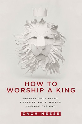 How to Worship a King: Prepare Your Heart. Prepare Your World. Prepare the Way. foto