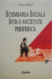 Schimbarea sociala intr-o societate periferica. Formarea unei colonii balcanice - Daniel Chirot