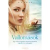 Vallom&aacute;sok - Egy &iacute;r&oacute;nő megind&iacute;t&oacute; t&ouml;rt&eacute;nete &aacute;lmokr&oacute;l, v&aacute;gyakr&oacute;l &eacute;s val&oacute;s&aacute;gr&oacute;l - B.E. Belle