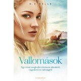Vallom&aacute;sok - Egy &iacute;r&oacute;nő megind&iacute;t&oacute; t&ouml;rt&eacute;nete &aacute;lmokr&oacute;l, v&aacute;gyakr&oacute;l &eacute;s val&oacute;s&aacute;gr&oacute;l - B.E. Belle