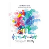 100 Devotions for Kids Dealing with Anxiety