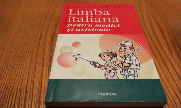 LIMBA ITALIANA pentru Medici si Asistente - Dana Grasso - Polirom, 2005, 385 p.