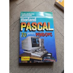 Borlard PASCA 7.0 pentru WINDOWS - Valentin Circiu, Eugenia Kalles, Irina Amărăşti, Lorina Negreanu