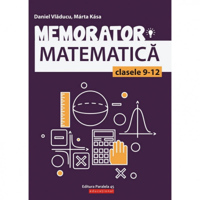 Memorator matematica cls. IX-XII. Editia 2, Daniel Vladucu, Marta Kasa foto