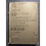 Actes de la XIIe conference internationale d&#039;etudes classiques Eirene, Cluj 1972