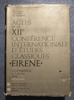 Actes de la XIIe conference internationale d&amp;#039;etudes classiques Eirene, Cluj 1972 foto