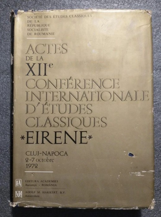 Actes de la XIIe conference internationale d&#039;etudes classiques Eirene, Cluj 1972