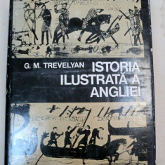 ISTORIA ILUSTRATA A ANGLIEI-G. M. TREVELYAN BUCURESTI 1975